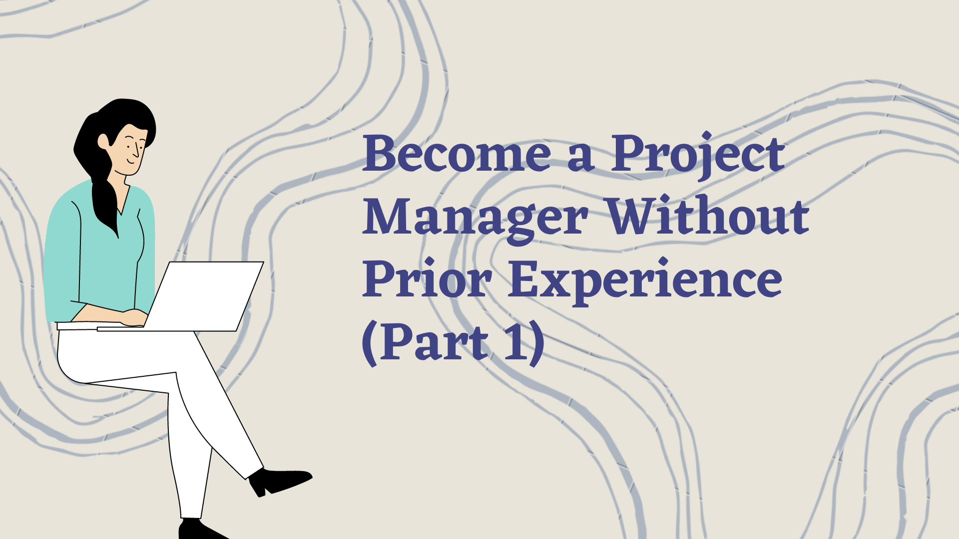 become-a-project-manager-without-prior-experience-part-1