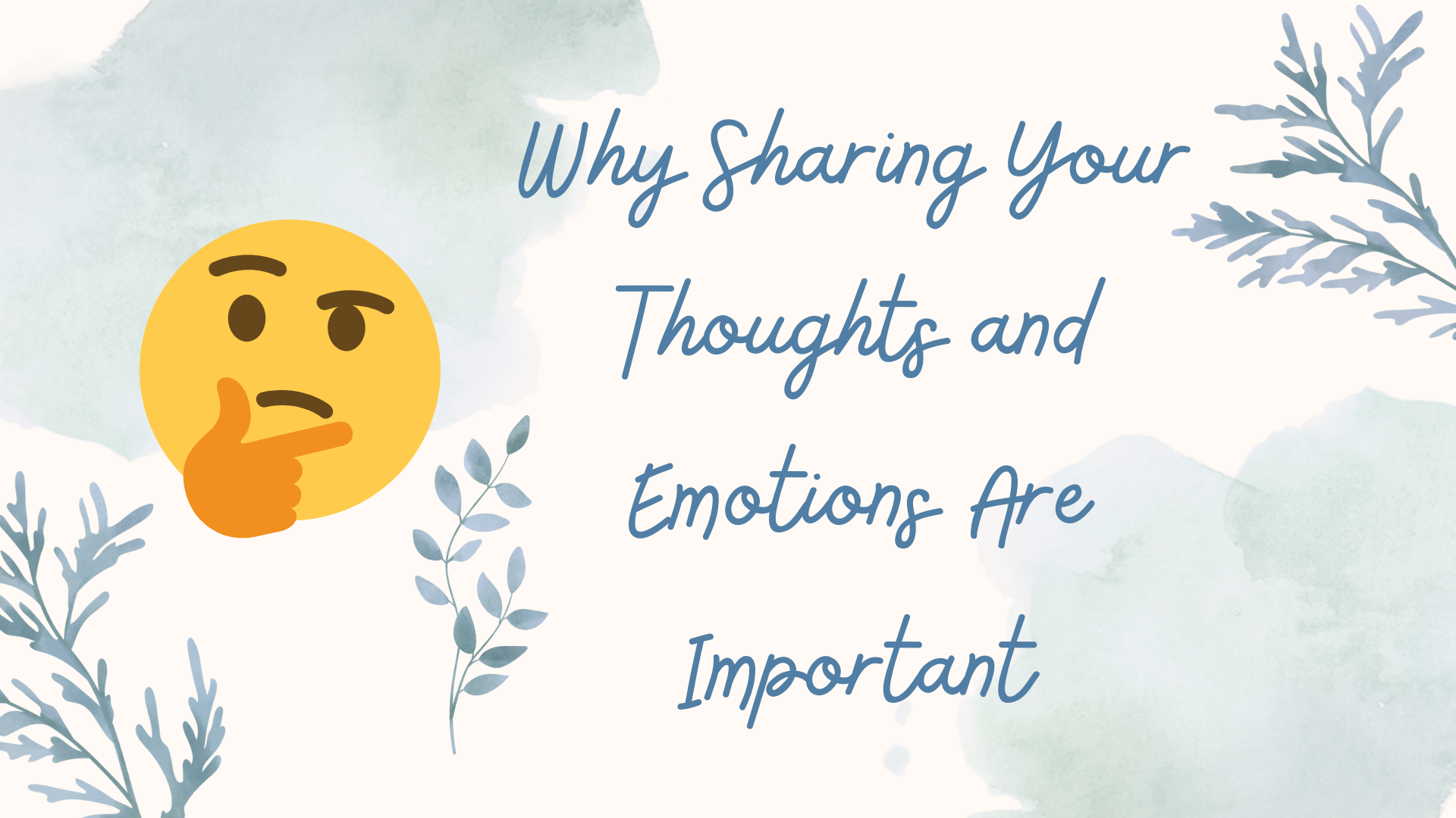 Why Sharing Your Thoughts and Emotions Are Important